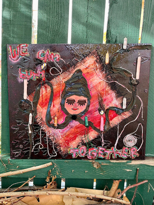 “We Can Burn Together” Painting